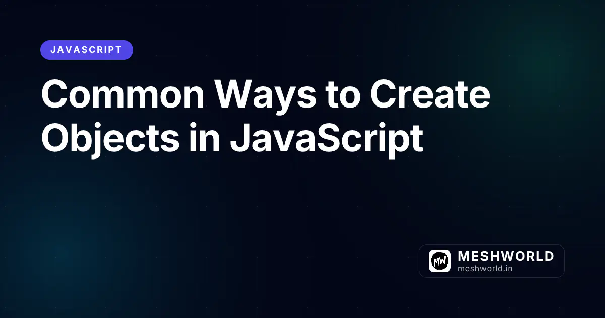 Common Ways to Create Objects in JavaScript