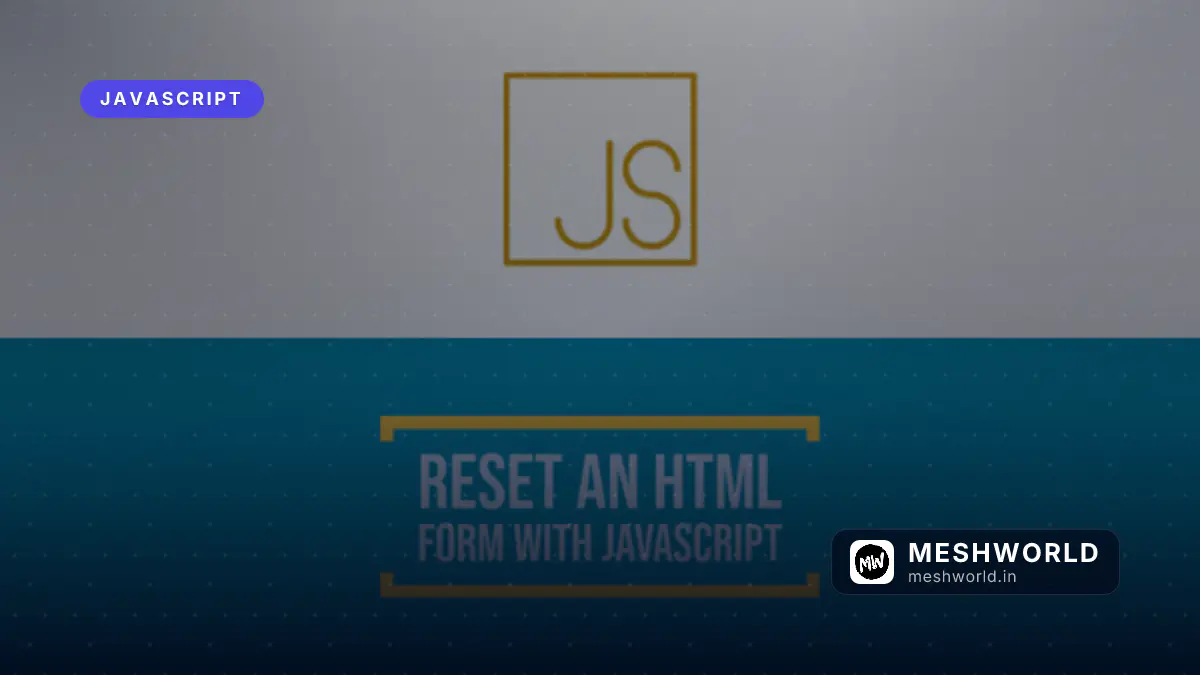 Reset HTML Forms Programmatically with JavaScript
