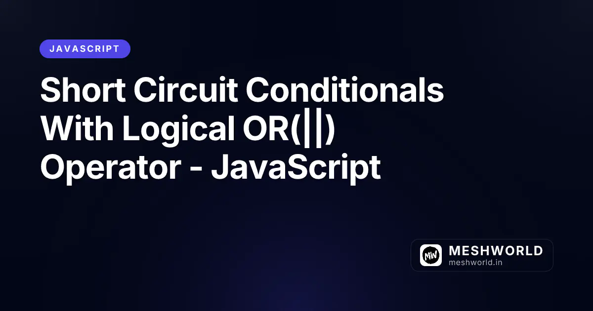 Short Circuit Conditionals With Logical OR(||) Operator - JavaScript