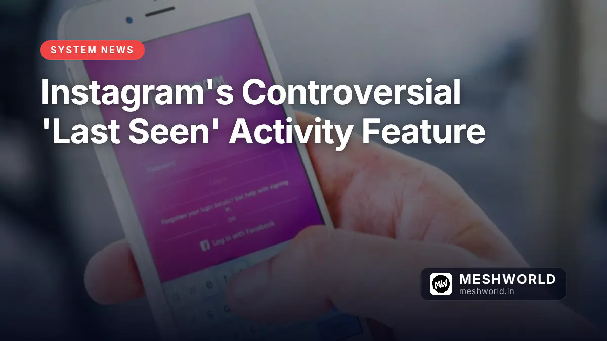 Instagram's Controversial 'Last Seen' Activity Feature