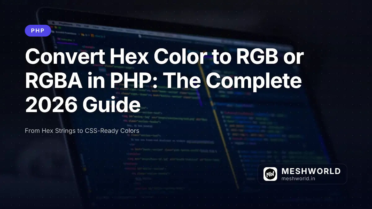 Convert Hex Color to RGB or RGBA in PHP: The Complete 2026 Guide
