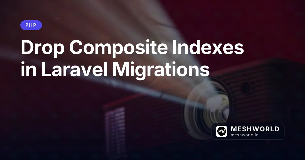 Drop Composite Indexes in Laravel Migrations