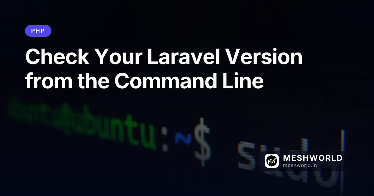 Check Your Laravel Version from the Command Line