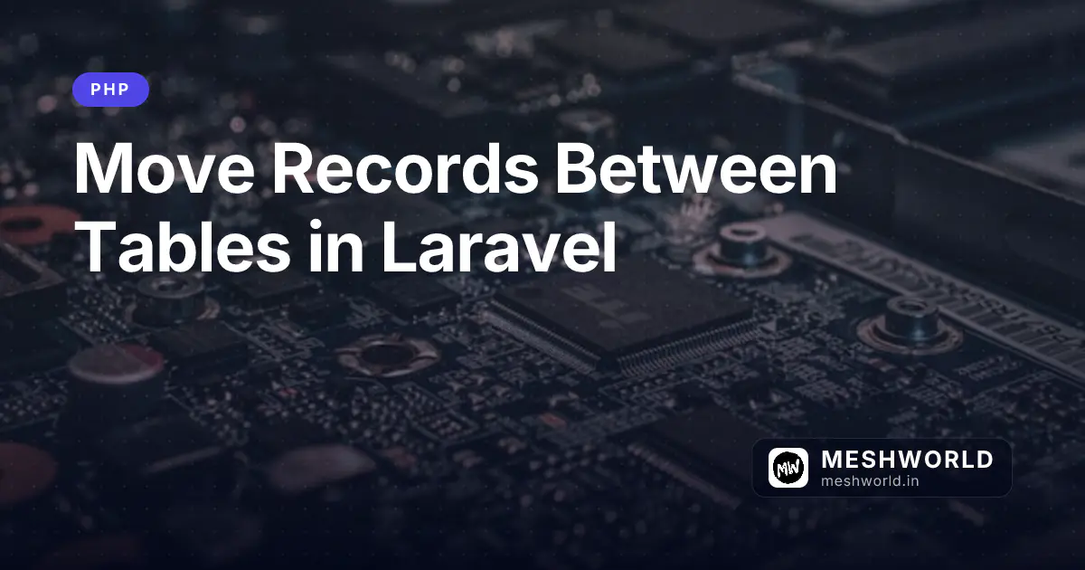 Move Records Between Tables in Laravel