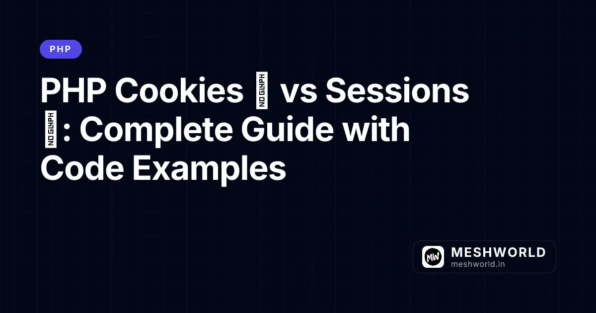 PHP Cookies 🍪 vs Sessions 🔐: Complete Guide with Code Examples