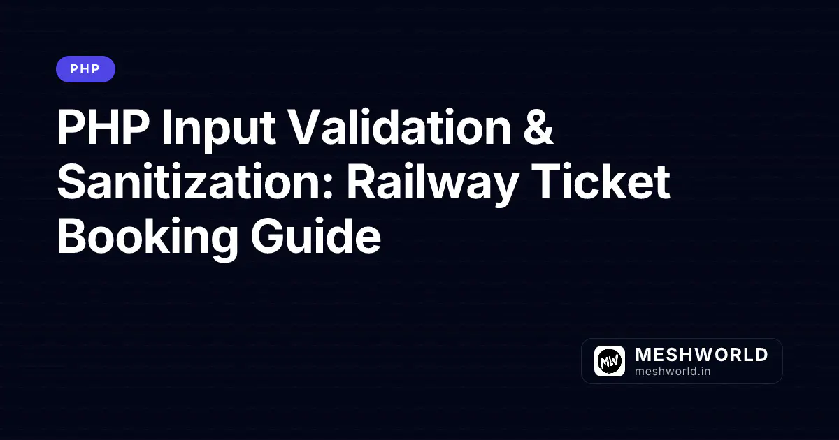 PHP Input Validation & Sanitization: Railway Ticket Booking Guide