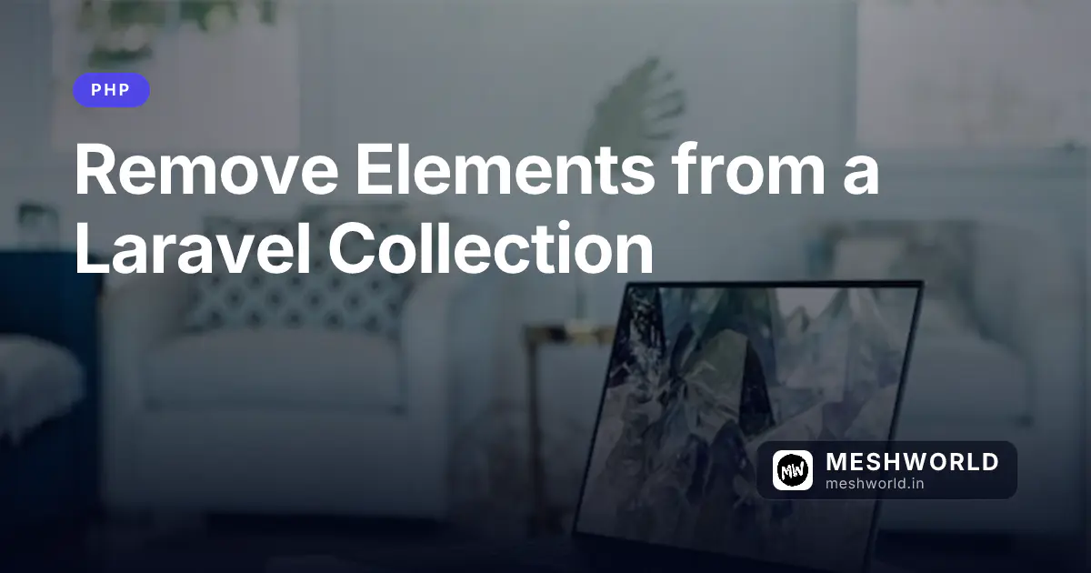Remove Elements from a Laravel Collection