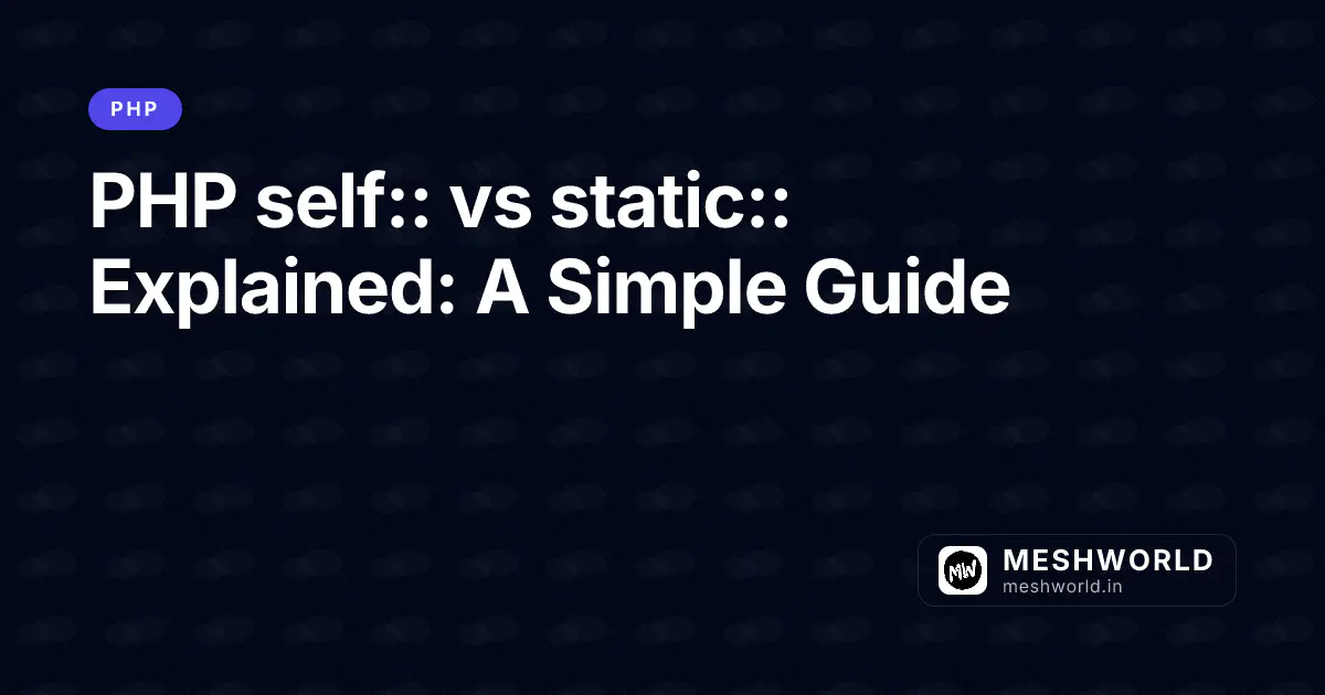 PHP self:: vs static:: Explained: A Simple Guide