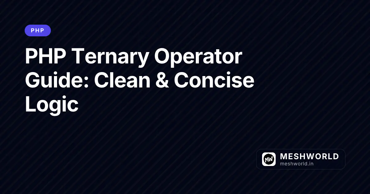 PHP Ternary Operator Guide: Clean & Concise Logic