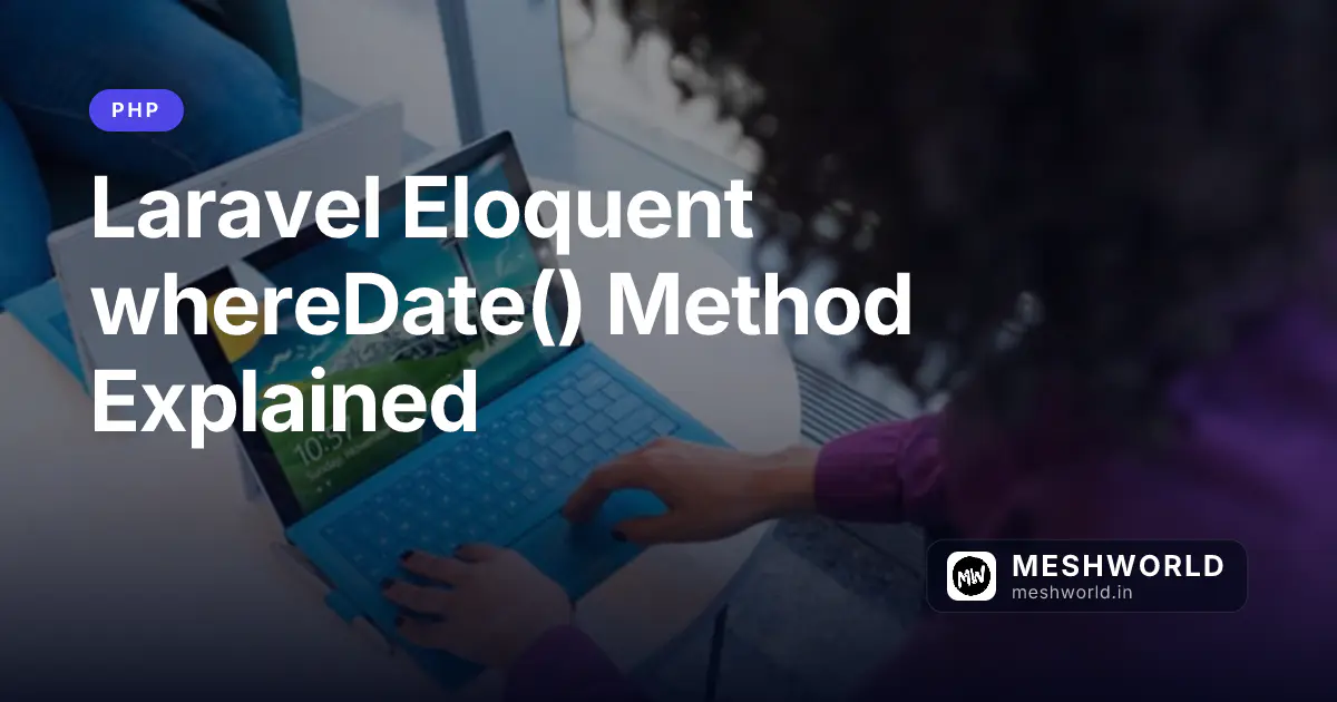 Laravel Eloquent whereDate() Method Explained