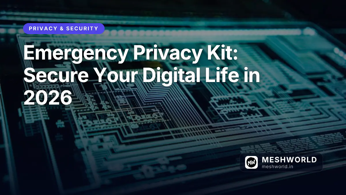 Emergency Privacy Kit: Secure Your Digital Life in 2026