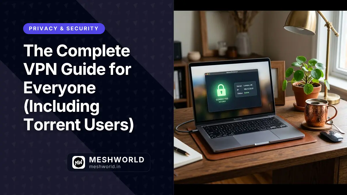 The Complete VPN Guide for Everyone (Including Torrent Users)