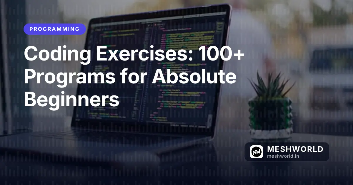 Coding Exercises: 100+ Programs for Absolute Beginners