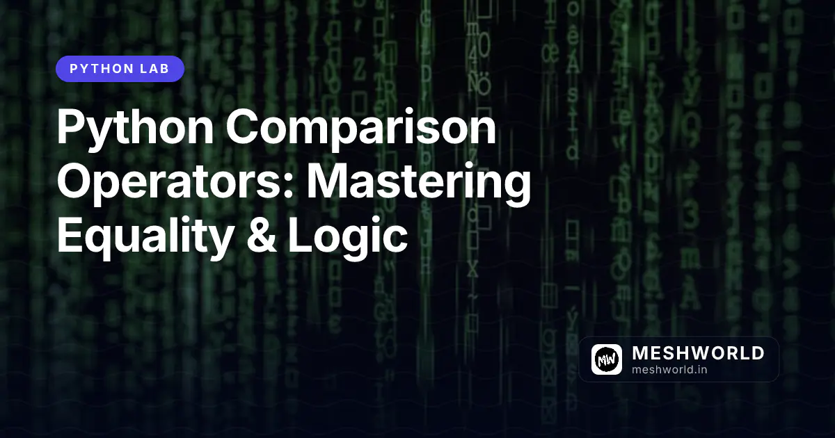 Python Comparison Operators: Mastering Equality & Logic