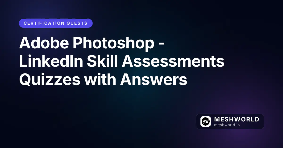 Adobe Photoshop - LinkedIn Skill Assessments Quizzes with Answers