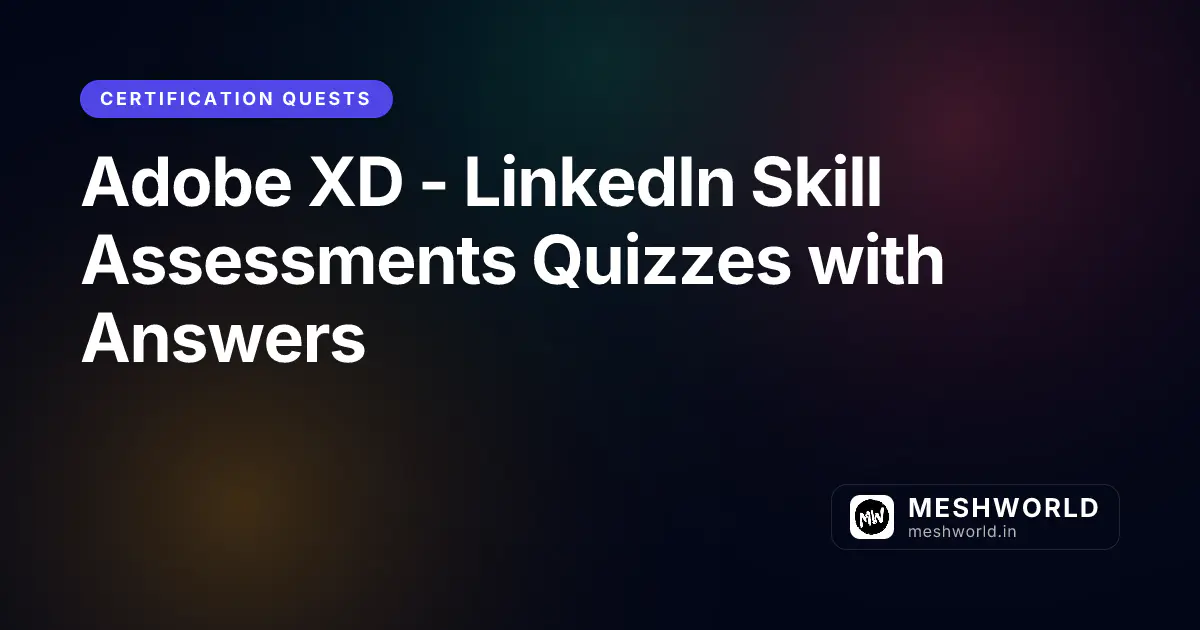 Adobe XD - LinkedIn Skill Assessments Quizzes with Answers