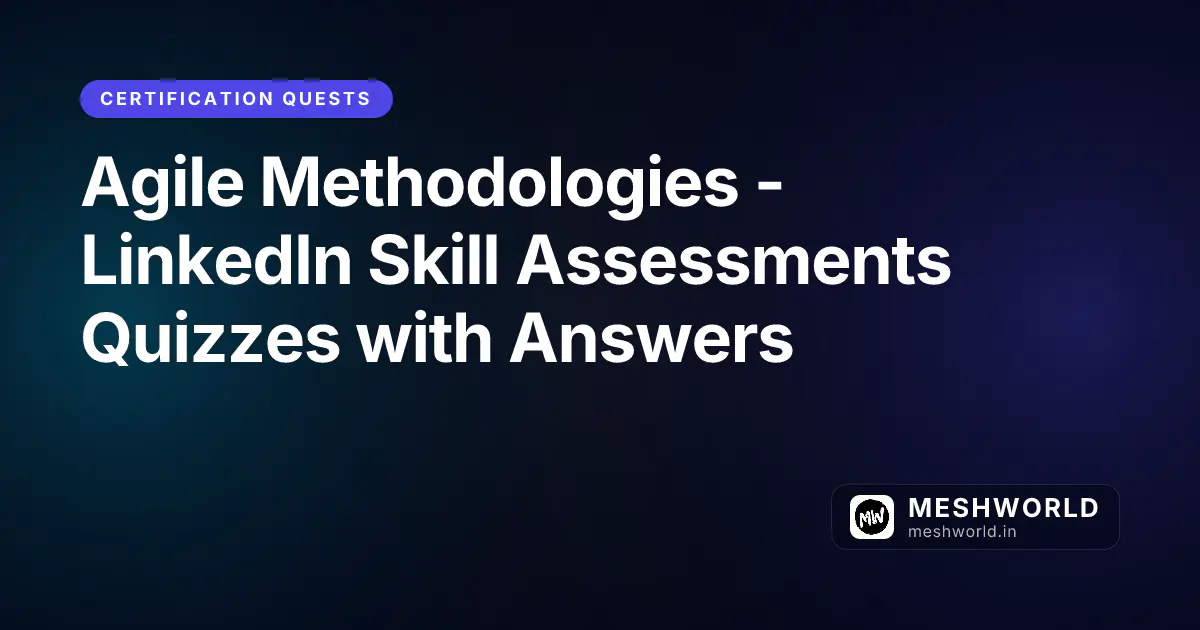 Agile Methodologies - LinkedIn Skill Assessments Quizzes with Answers