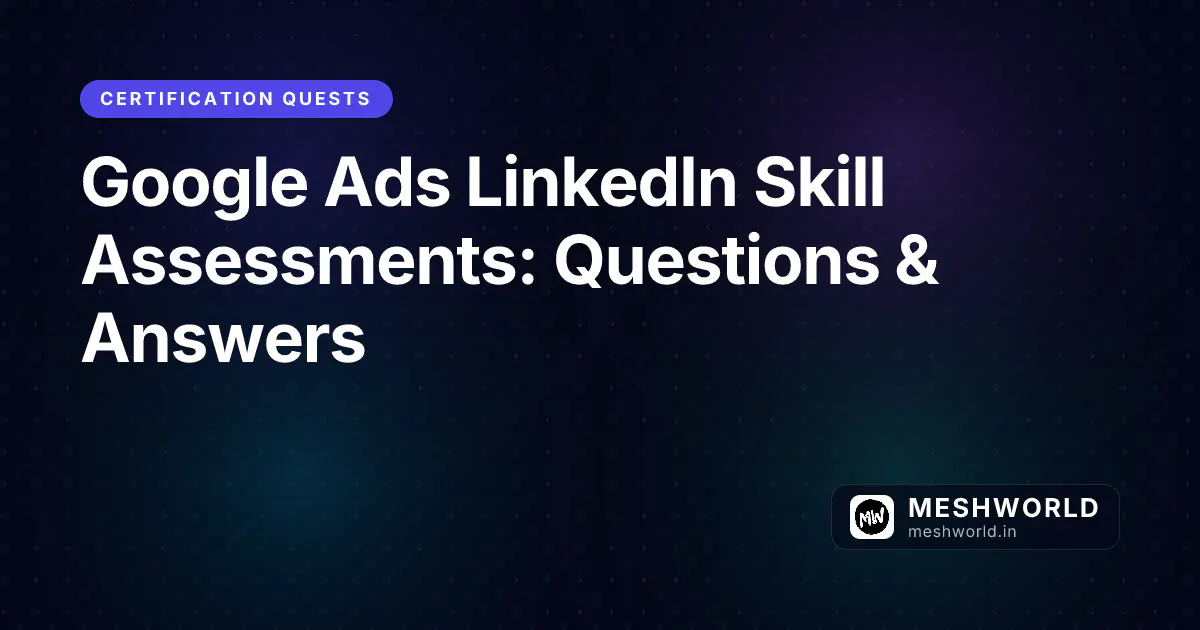 Google Ads LinkedIn Skill Assessments: Questions & Answers
