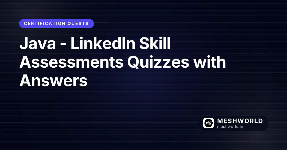 Java - LinkedIn Skill Assessments Quizzes with Answers