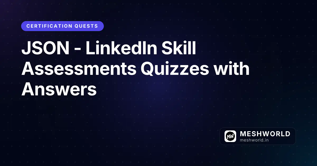 JSON - LinkedIn Skill Assessments Quizzes with Answers