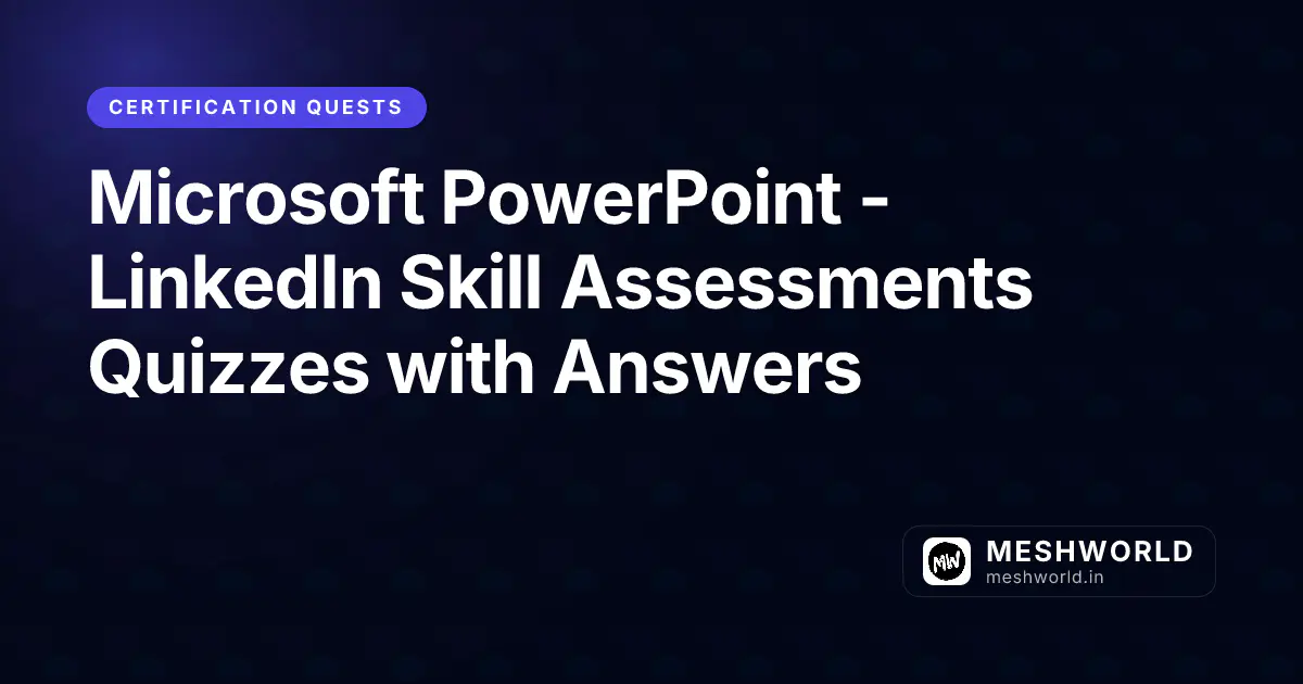 Microsoft PowerPoint - LinkedIn Skill Assessments Quizzes with Answers