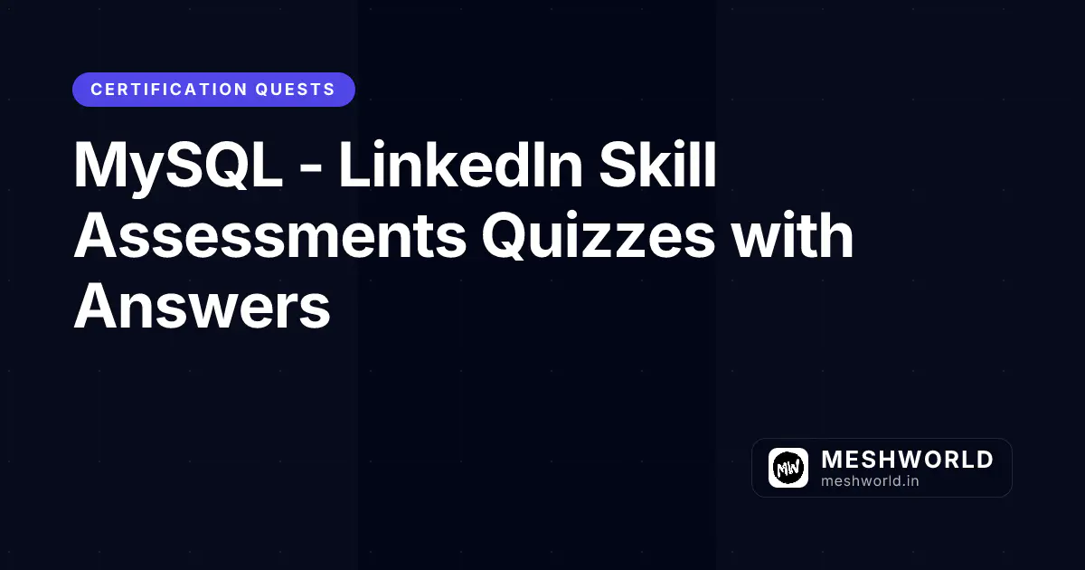 MySQL - LinkedIn Skill Assessments Quizzes with Answers