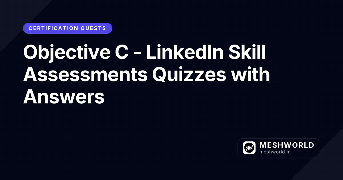 Objective C - LinkedIn Skill Assessments Quizzes with Answers