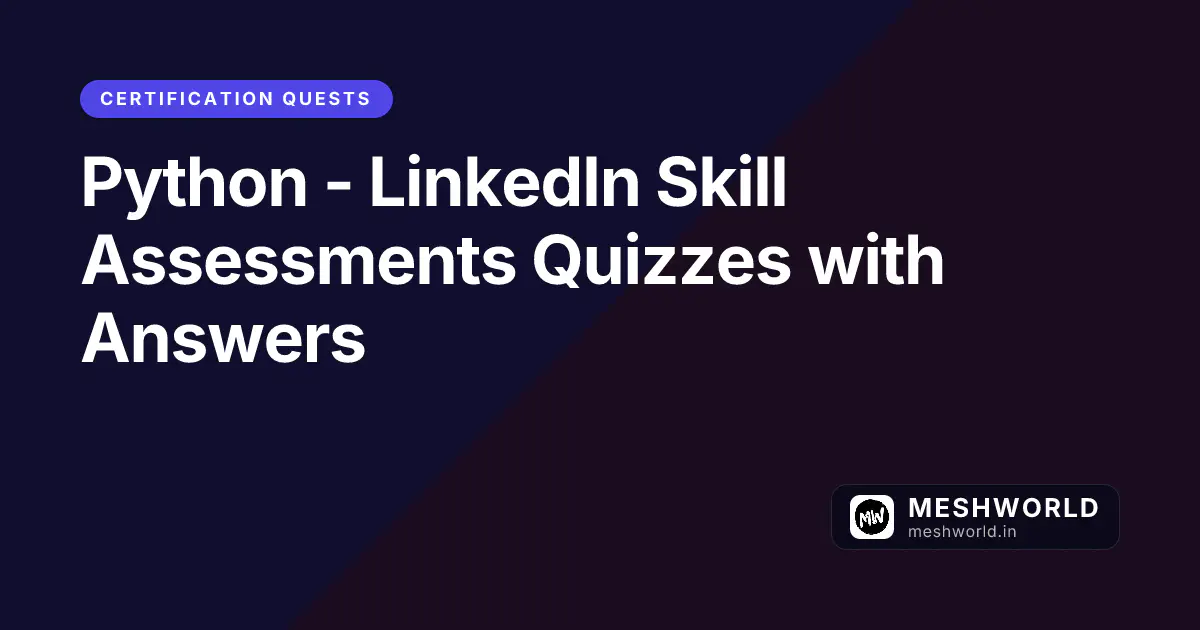 Python - LinkedIn Skill Assessments Quizzes with Answers