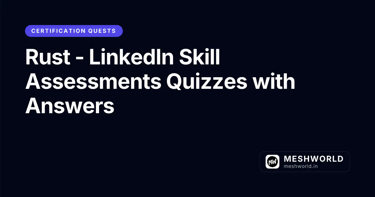 Rust - LinkedIn Skill Assessments Quizzes with Answers