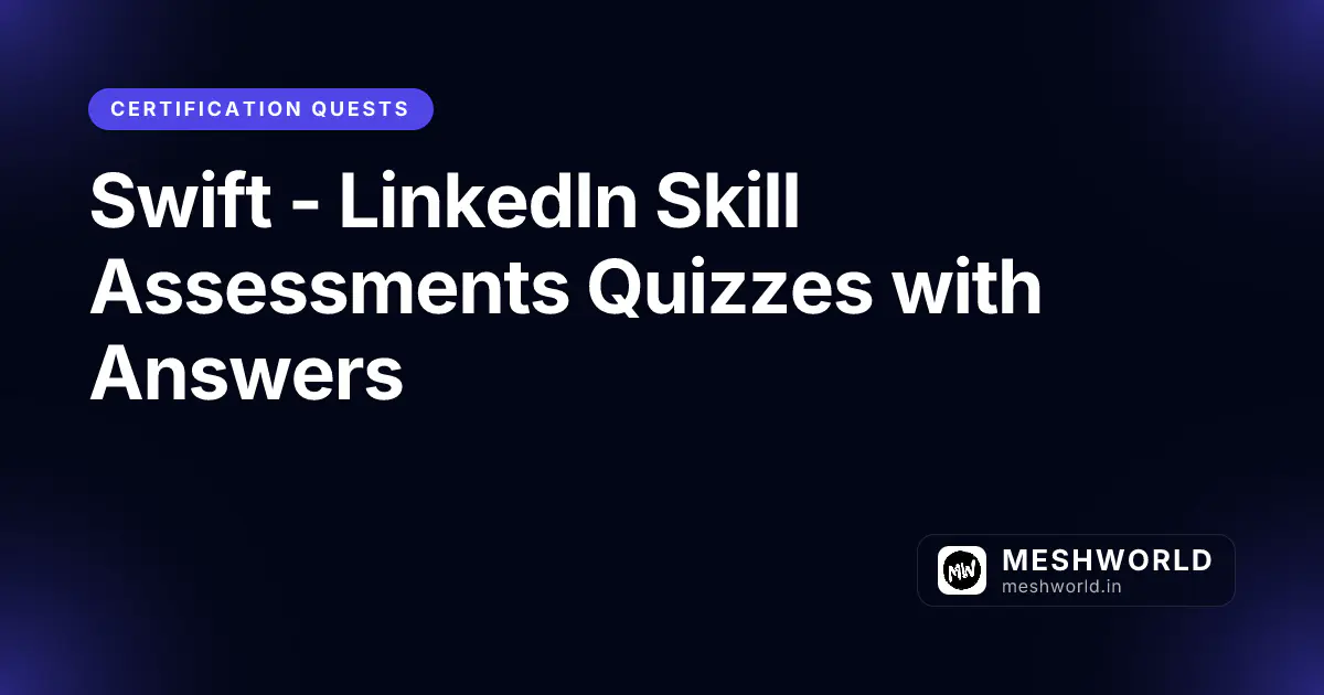 Swift - LinkedIn Skill Assessments Quizzes with Answers