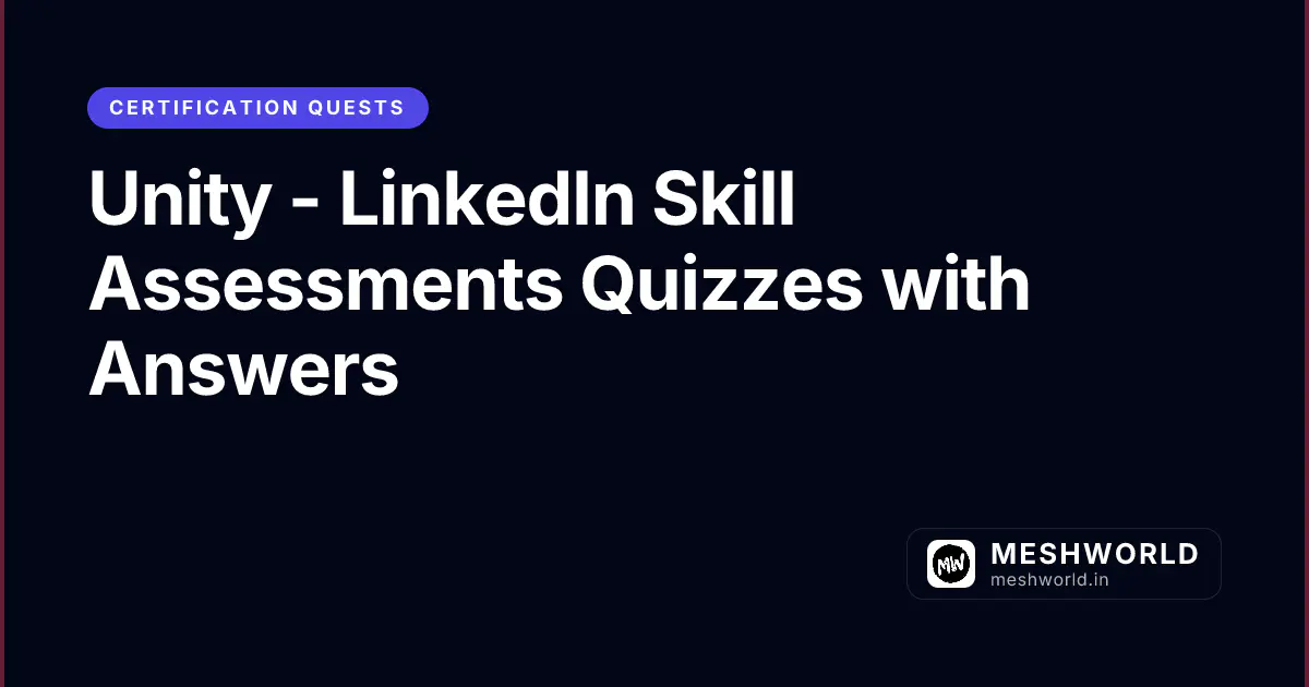 Unity - LinkedIn Skill Assessments Quizzes with Answers