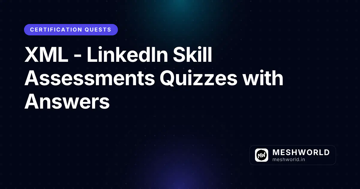 XML - LinkedIn Skill Assessments Quizzes with Answers