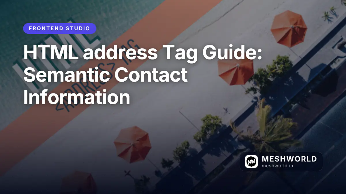 HTML address Tag Guide: Semantic Contact Information