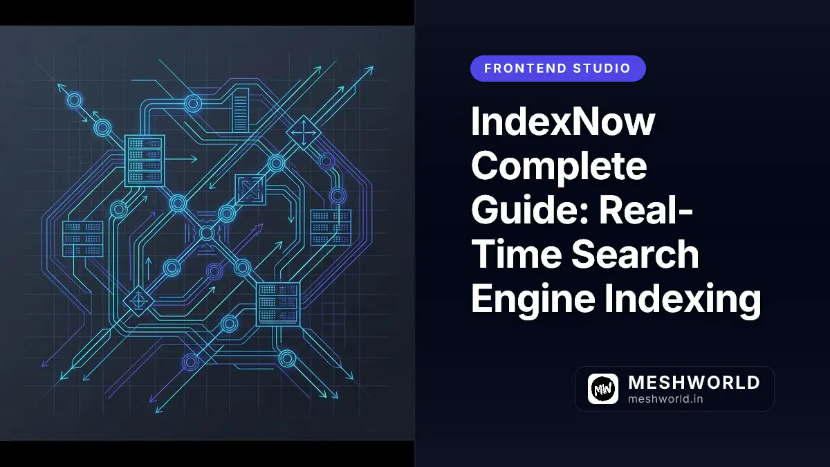 IndexNow Complete Guide: Real-Time Search Engine Indexing