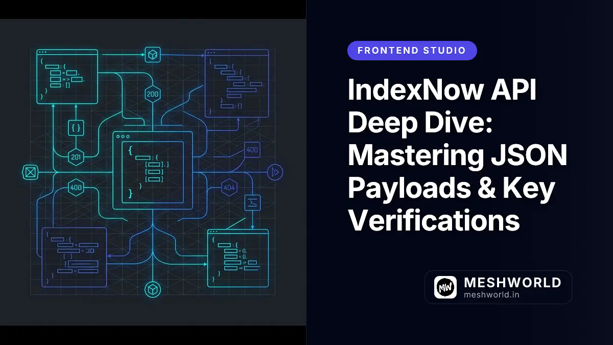 IndexNow API Deep Dive: Mastering JSON Payloads & Key Verifications