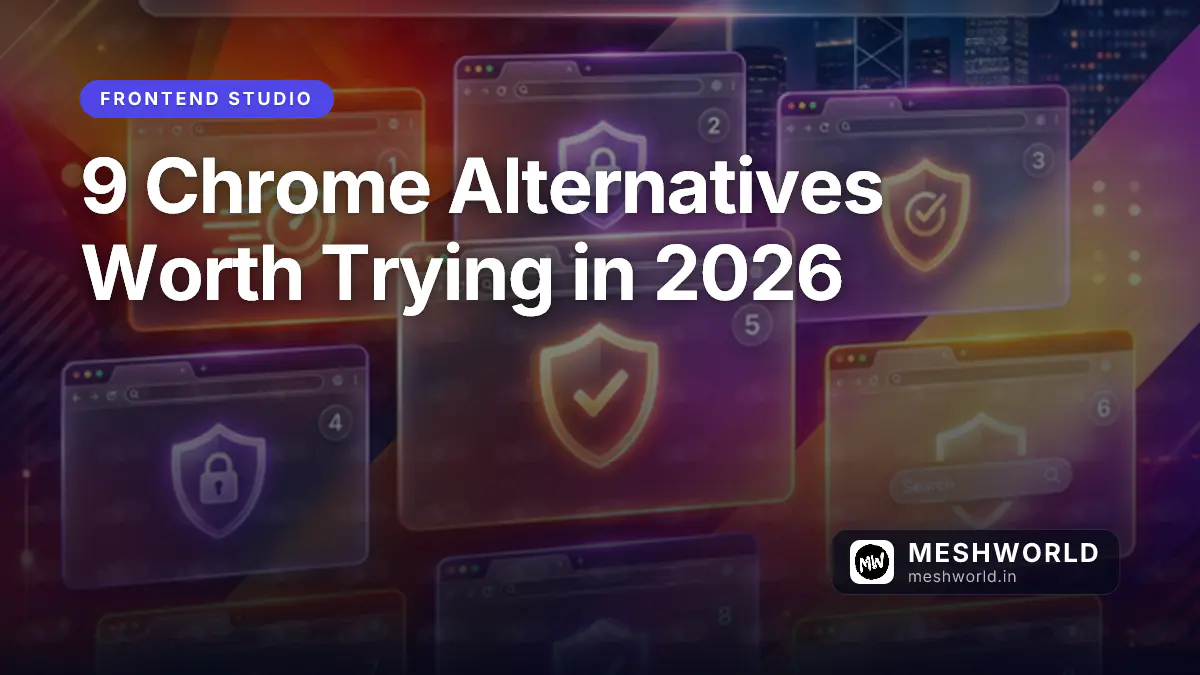 9 Chrome Alternatives Worth Trying in 2026