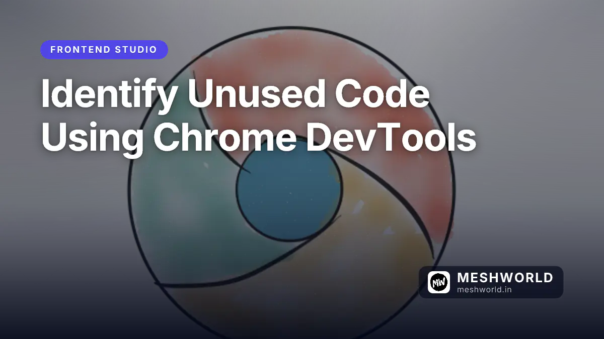 Identify Unused Code Using Chrome DevTools